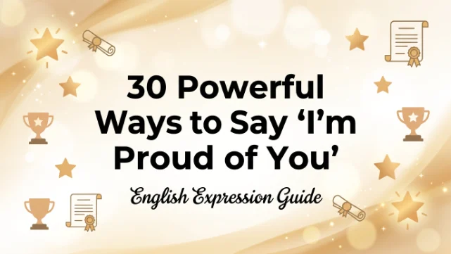 other ways to say i'm proud of you