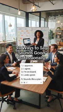 other ways to say sounds good'' professionally