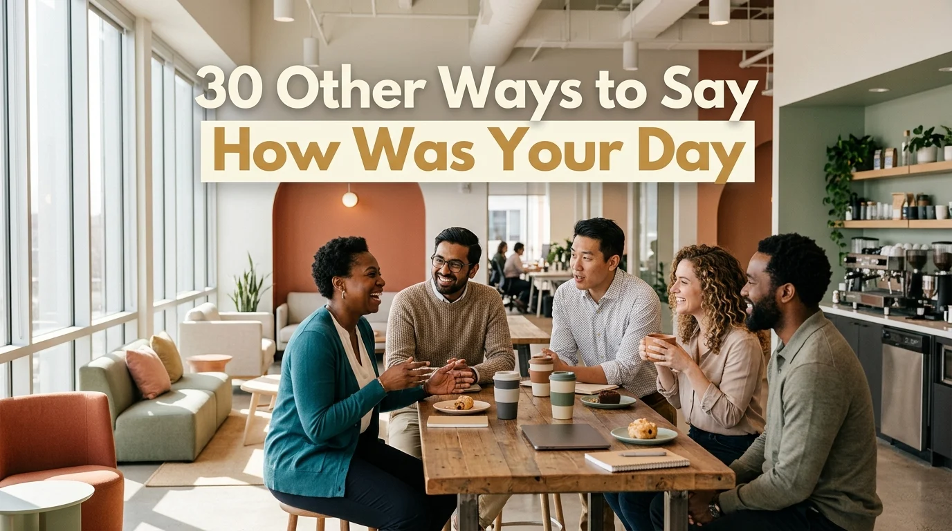 other ways to say how was your day