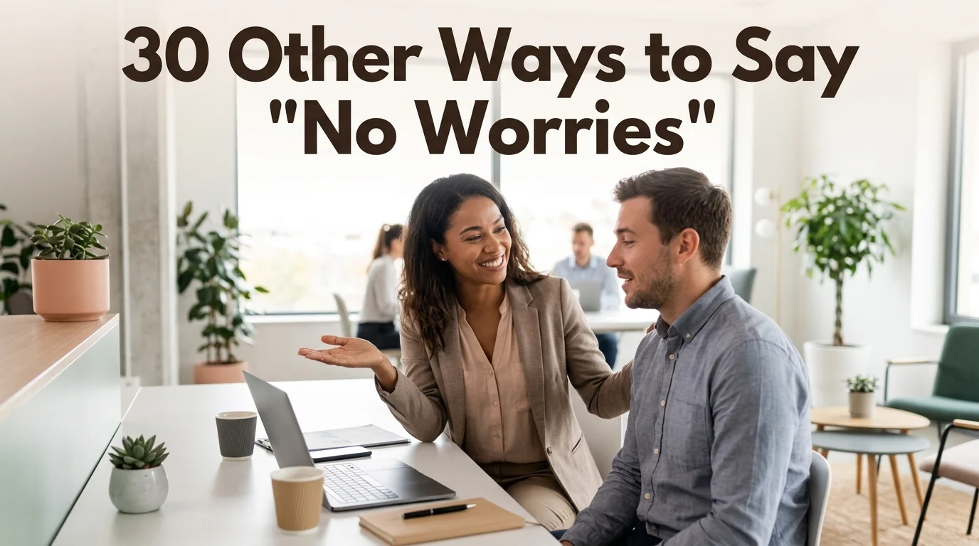 other ways to say no worries