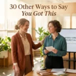 other ways to say you got this